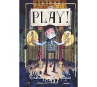 Play!: Professor Dante Marlowe Browne’s Wonderfully Marvelous Amazing Historical Book of Playgoing Manners with Adventures and Anecdotes by his Friends Collins and Violet