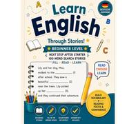 Play, Read & Learn English! - Beginner Level: 100 Fun Fill-in-the-Blank Stories with Vocabulary Practice for German-Speaking Children Ages 7-11