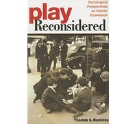 Play Reconsidered: Sociological Perspectives on Human Expression