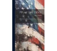 Play The Devil: A History Of Gambling In The United States From 1492 To 1955