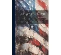 Play The Devil: A History Of Gambling In The United States From 1492 To 1955