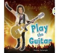 Play the Guitar: (Blue C) NF (BUG CLUB) Cartwright, Ms Pauline (Auteur)