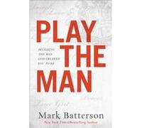 Play the Man ITPE by M Batterson Mark Batterson (Auteur)
