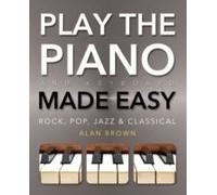 Play The Piano And Keyboard Made Easy