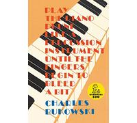 Play the Piano: Bukowski's 1970s Poetry-Gambling, Booze, Love, and the Struggle to Mature