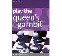 Play the Queens Gambit by Chris Ward Chris Ward (Auteur)