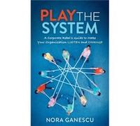 Play the System by Nora Ganescu Nora Ganescu (Auteur)