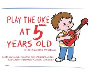 Play the uke at 5 years old: basic ukulele course for kindergarten and early primary school children