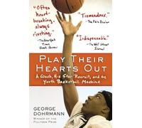 Play Their Hearts Out: A Coach, His Star Recruit, and the Youth Basketball Machine