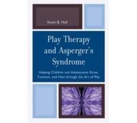 Play Therapy and Aspergers Syndrome by Kevin B. Hull Kevin B Hull, (Auteur)