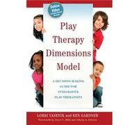 Play Therapy Dimensions Model by Lorri Yasenik Lorri Yasenik (Auteur)