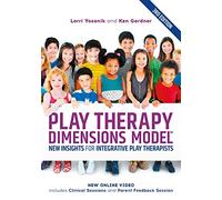 Play Therapy Dimensions Model: New Insights for Integrative Play Therapists