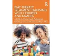 Play Therapy Treatment Planning with Children and Families Play Therapy Treatment Planning with Children and Families (Auteur)