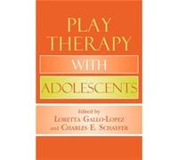 Play Therapy with Adolescents Gallo-Lopez, Loretta, Schaefer, Charles E. (Auteur)