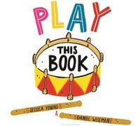 Play This Book by Jessica Young & Illustrated by Daniel Wiseman Jessica Young Illustrated by Daniel Wiseman (Auteur)