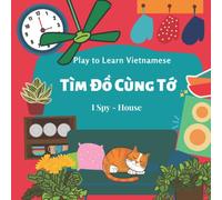 Play To Learn Vietnamese - I Spy House: A Bilingual Activity Book For Children to Learn Vietnamese/English|y| Fun I Spy| House Topic| Vui Hoc Tieng Viet Chu De Do Vat Trong Nha