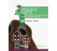 Play Ukulele Duets - Ukulele & Baritone Ukulele - 12 Gospel Songs: Tabs + Online Sounds