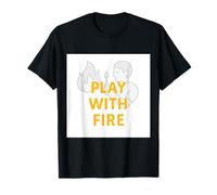 Play with fire T-Shirt