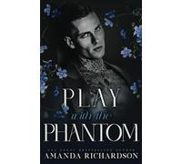 Play with the Phantom: A Dark Standalone Romance