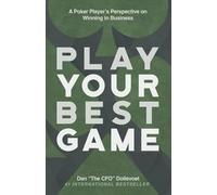 Play Your Best Game: A Poker Player’s Perspective on Winning in Business
