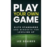 Play Your Own Game: Elite Standards and Mindsets for Leveling Up