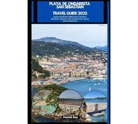 PLAYA DE ONDARRETA SAN SEBASTIÁN TRAVEL GUIDE 2025: Explore the World’s Hidden Gems Like Never Before,Your Ultimate Travel Companion for Culture, Cuisine & Adventure