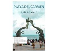 Playa del Carmen Guía deViaje: Explora las principales atracciones, playas impresionantes, cenotes escondidos y excursiones de un día desde el corazón de la Riviera Maya, México