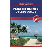Playa Del Carmen Guide de voyage 2025: Découvrez la Riviera Maya du Mexique - plages de sable, Quinta Avenida animée et cénotes à proximité.