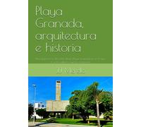 Playa Granada, Arquitectura E Historia: Una Guía Breve De Cómo Llegó Playa Granada A Ser Lo Que Es Y Los Edificios Que La Componen