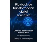 Playbook de transformación digital educativa: Criterio y decisiones en tiempo de IA