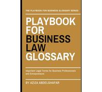 Playbook For Business Law Glossary: Important Legal Terms for Business Professionals and Entrepreneurs