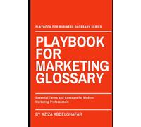 Playbook For Marketing Glossary: Essential Terms and Concepts for Modern Marketing Professionals
