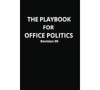 Playbook for Office Politics Revision 99: Funny Notebook Journal Gift for Co-Workers, Friends and Family, 160 Pages