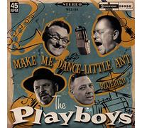 Playboys, the - Make Me Dance Little Ant/Bluebird