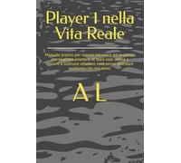 Player 1 nella Vita Reale: Manuale pratico per ragazzi introversi ed ex gamer che vogliono smettere di stare solo online e iniziare a costruire relazioni vere, senza diventare qualcuno che non sono.