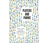 Players and Pawns: How Chess Builds Community and Culture