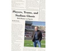 Players Teams and Stadium Ghosts by Bob Hunter Bob Hunter (Auteur)