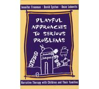 Playful Approaches to Serious Problems: Narrative Therapy With Children and Their Families