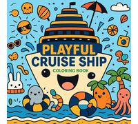 Playful Cruise Ship Coloring Book: Your Colorful Cruise Awaits!