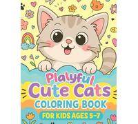 Playful Cute Cats Coloring Book For Kids Ages 5-7: Cat Coloring Book with Big, Fun & Easy Designs for Kids Ages 5-7
