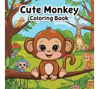 Playful Monkey Coloring Book for All Ages: 50 Jungle and Rainforest Animal Coloring Pages with Cute Monkeys, Tropical Plants, and Fun Wildlife Scenes for Relaxation and Creativity
