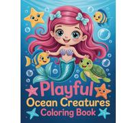 Playful Ocean Creatures Coloring Book: Cheerful Marine Friends for Kids & Young Artists A Joyful Way to Relaxation, Creative Expression, and Happy Learning.