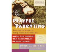 Playful Parenting: An Exciting New Approach to Raising Children That Will Help You Nurture Close Connections, Solve Behavior Problems, and Encourage Confidence