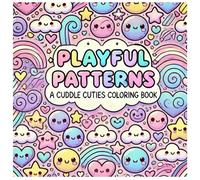 Playful Patterns: Coloring Book for Kids and Adults, Bold and Detailed, Cute Designs for Fun and Relaxation Featuring Mandala Cute Abstract Cuddle Patterns: A Cuddle Cuties Coloring Book