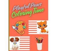 Playful Paws Coloring Time: A Fun and Relaxing Coloring Adventure with Adorable Dogs & Cats for Kids and Animal Lovers