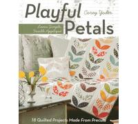 Playful Petals: Learn Simple, Fusible Applique: 18 Quilted Projects Made from Precuts