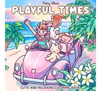 Playful Times: Cute and Relaxing Coloring Book for Teens and Adults Featuring Happy Girl and Adorable Animal Friends in Cozy Scenes