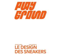 Playground Le design des Sneakers - Collectif - Norma - broché - Beau livre