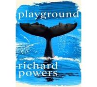 Richard Powers – Playground – Sélectionné pour la liste longue du Booker Prize 2024 – Broché