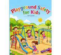 Playground Safety for Kids: A Coloring and Activity Book About Slides, Swings, Climbing, Monkey Bars, Playground Rules, Kindness, and Safe Play for Ages 3-9